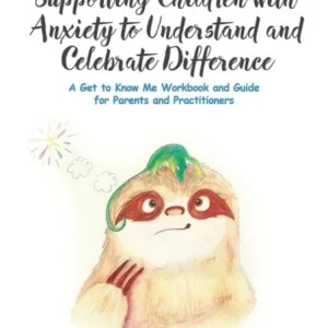 Supporting Children With Anxiety to Understand and Celebrate Difference Supporting Children With Anxiety to Understand and Celebrate Difference