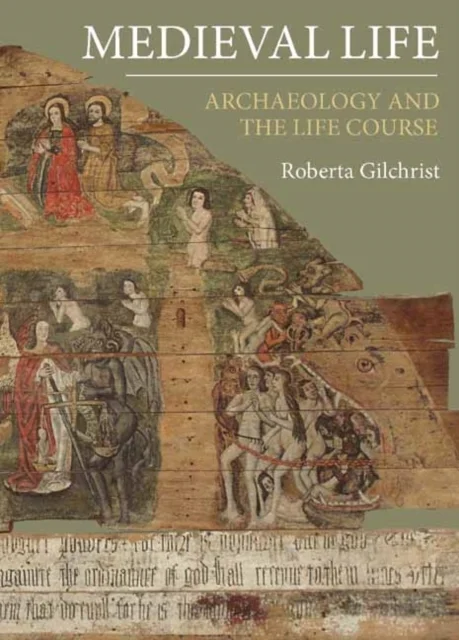 Medieval Life – Archaeology and the Life Course