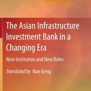 The Asian Infrastructure Investment Bank in a Changing Era The Asian Infrastructure Investment Bank in a Changing Era