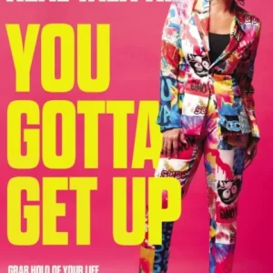 You Gotta Get Up You Gotta Get Up