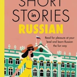 Short Stories in Russian for Intermediate Learners Short Stories in Russian for Intermediate Learners