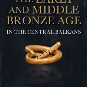 Early and Middle Bronze Age in the Central Balkans Early and Middle Bronze Age in the Central Balkans
