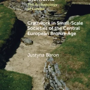 Craftwork in Small-Scale Societies of the Central European Bronze Age