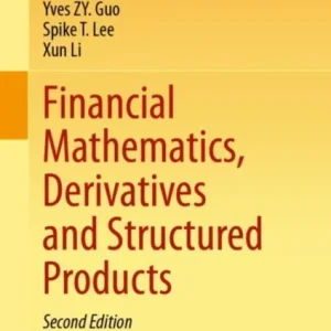 Financial Mathematics, Derivatives and Structured Products Financial Mathematics, Derivatives and Structured Products