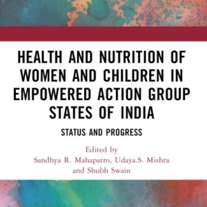 Health and Nutrition of Women and Children in Empowered Action Group States of India Health and Nutrition of Women and Children in Empowered Action Group States of India