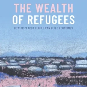 The Wealth of Refugees The Wealth of Refugees
