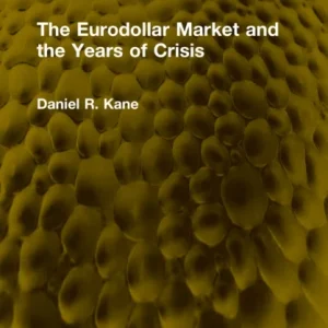 The Eurodollar Market and the Years of Crisis The Eurodollar Market and the Years of Crisis