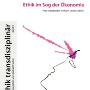Ethik im Sog der Oekonomie Ethik im Sog der Oekonomie