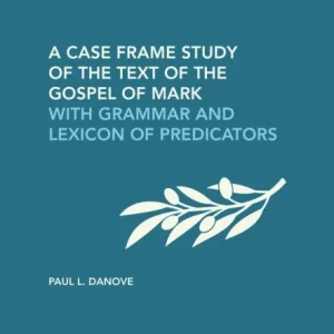 A Case Frame Study of the Text of the Gospel of Mark