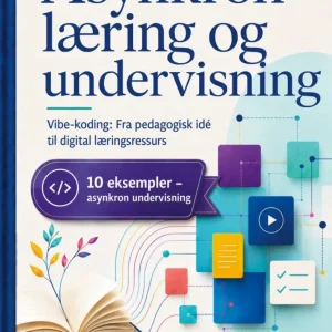 Asynkron læring og undervisning Asynkron læring og undervisning