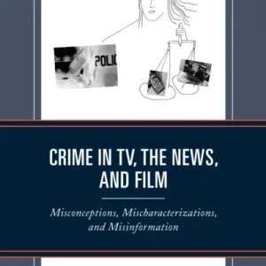 Crime in TV, the News, and Film Crime in TV, the News, and Film