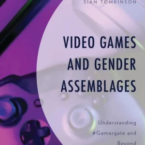 Video Games and Gender Assemblages Video Games and Gender Assemblages