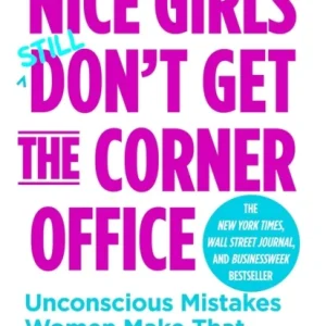 Nice Girls Don’t Get The Corner Office Nice Girls Don’t Get The Corner Office