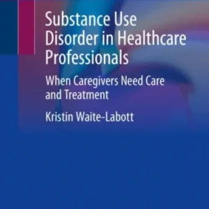 Substance Use Disorder in Healthcare Professionals Substance Use Disorder in Healthcare Professionals