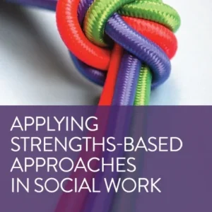 Applying Strengths-Based Approaches in Social Work Applying Strengths-Based Approaches in Social Work