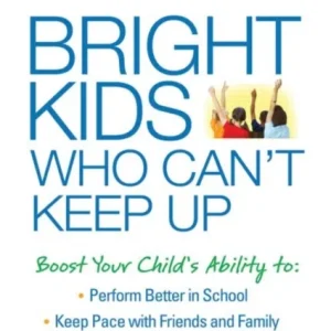 Bright Kids Who Can»t Keep Up Bright Kids Who Can»t Keep Up
