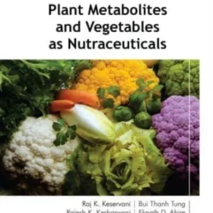 Plant Metabolites and Vegetables As Nutraceuticals Plant Metabolites and Vegetables As Nutraceuticals