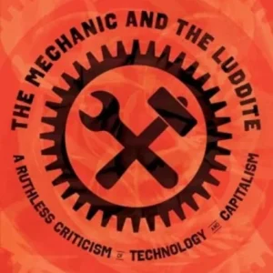 The Mechanic and the Luddite The Mechanic and the Luddite