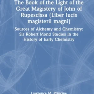 The Book of the Light of the Great Magistery of John of Rupescissa (Liber lucis magisterii magni)