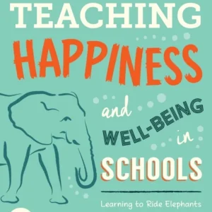 Teaching Happiness and Well-Being in Schools, Second edition Teaching Happiness and Well-Being in Schools, Second edition