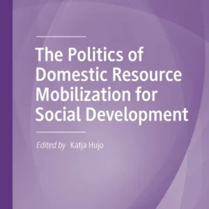 The Politics of Domestic Resource Mobilization for Social Development The Politics of Domestic Resource Mobilization for Social Development