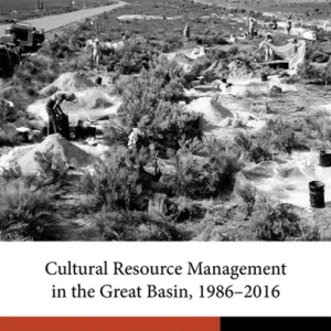 Cultural Resource Management in the Great Basin 1986-2016 Cultural Resource Management in the Great Basin 1986-2016