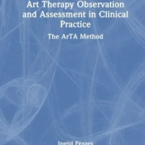 Art Therapy Observation and Assessment in Clinical Practice Art Therapy Observation and Assessment in Clinical Practice