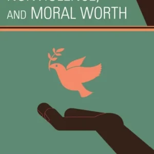 Violence, Nonviolence, and Moral Worth Violence, Nonviolence, and Moral Worth