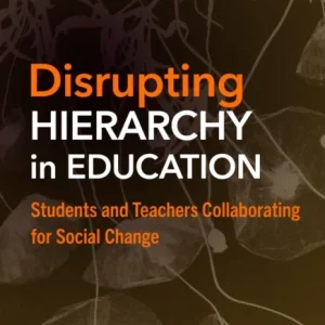 Disrupting Hierarchy in Education Disrupting Hierarchy in Education