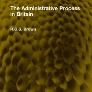 The Administrative Process in Britain The Administrative Process in Britain