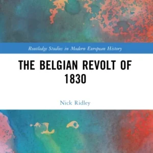 The Belgian Revolt of 1830 The Belgian Revolt of 1830
