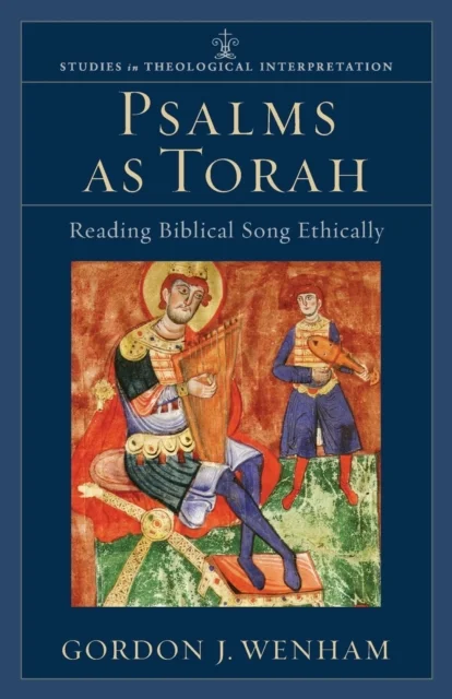 Psalms as Torah ¿ Reading Biblical Song Ethically