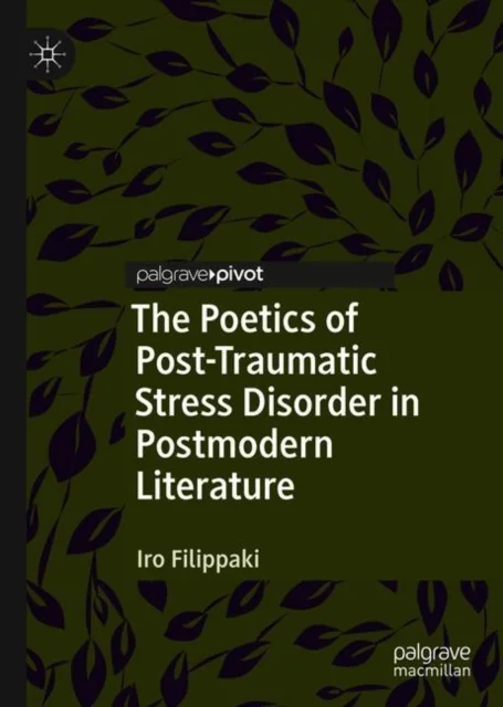 The Poetics of Post-Traumatic Stress Disorder in Postmodern Literature