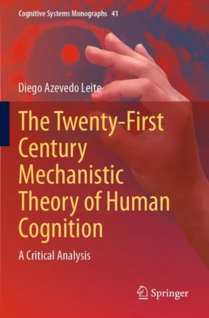 The Twenty-First Century Mechanistic Theory of Human Cognition