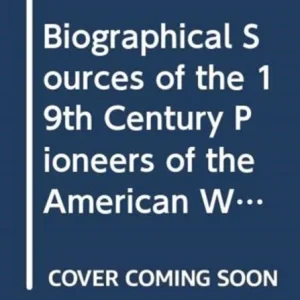 Biographical Sources of the 19th Century Pioneers of the American Women’s Education