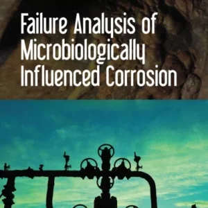 Failure Analysis of Microbiologically Influenced Corrosion Failure Analysis of Microbiologically Influenced Corrosion