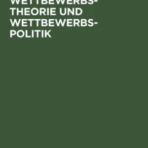 Wettbewerbstheorie und Wettbewerbspolitik Wettbewerbstheorie und Wettbewerbspolitik