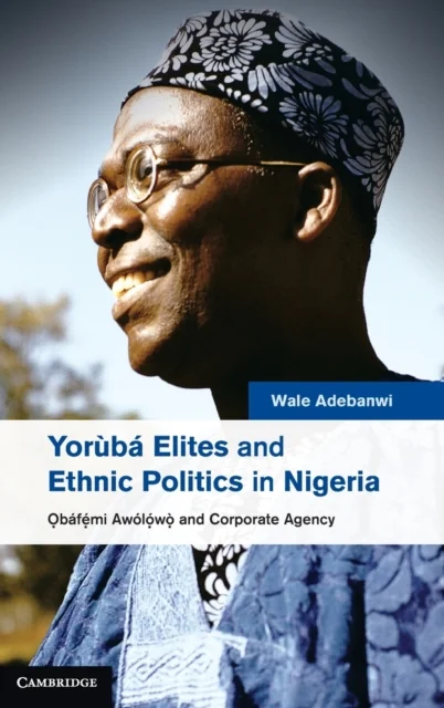 Yorùbá Elites and Ethnic Politics in Nigeria