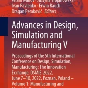 Advances in Design, Simulation and Manufacturing V Advances in Design, Simulation and Manufacturing V