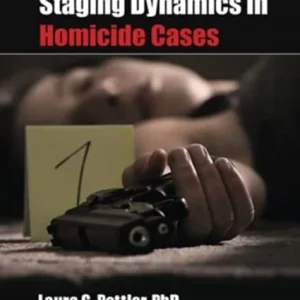 Crime Scene Staging Dynamics in Homicide Cases Crime Scene Staging Dynamics in Homicide Cases