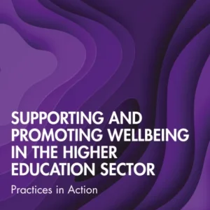 Supporting and Promoting Wellbeing in the Higher Education Sector Supporting and Promoting Wellbeing in the Higher Education Sector