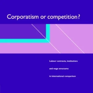 Corporatism or Competition? Corporatism or Competition?