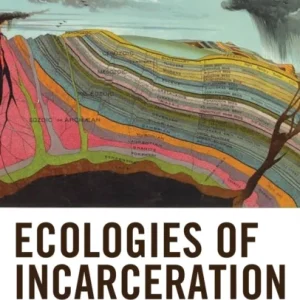 Ecologies of Incarceration