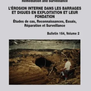 INTERNAL EROSION OF EXISTING DAMS, LEVEES AND DIKES, AND THEIR FOUNDATIONS / LȃROSION INTERNE DANS LES BARRAGES ET DIGUES EN EXPLOITATION ET LEUR FONDATION INTERNAL EROSION OF EXISTING DAMS, LEVEES AND DIKES, AND THEIR FOUNDATIONS / LȃROSION INTERNE DANS LES BARRAGES ET DIGUES EN EXPLOITATION ET LEUR FONDATION