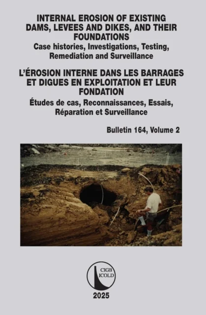 INTERNAL EROSION OF EXISTING DAMS, LEVEES AND DIKES, AND THEIR FOUNDATIONS / L''ÉROSION INTERNE DANS LES BARRAGES ET DIGUES EN EXPLOITATION ET LEUR FONDATION