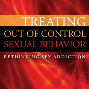 Treating Out of Control Sexual Behavior Treating Out of Control Sexual Behavior