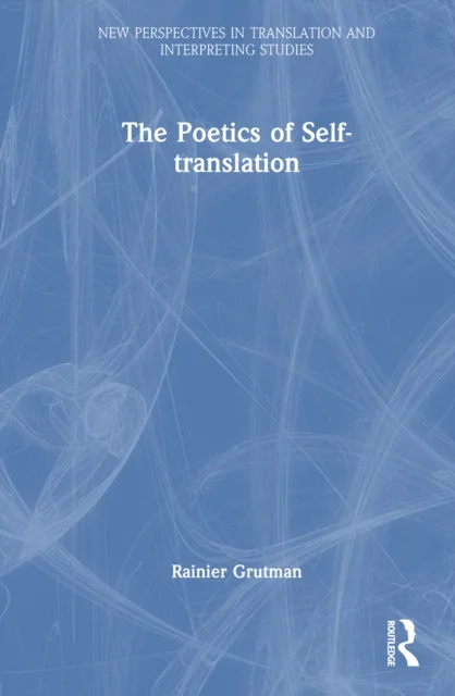 The Poetics of Self-translation