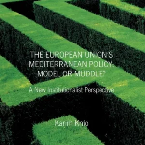 The European Union’s Mediterranean Policy: Model or Muddle? The European Union’s Mediterranean Policy: Model or Muddle?