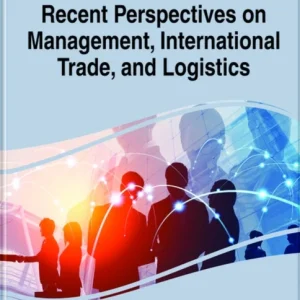 Handbook of Research on Recent Perspectives on Management, International Trade, and Logistics