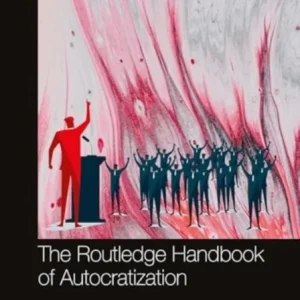 The Routledge Handbook of Autocratization The Routledge Handbook of Autocratization